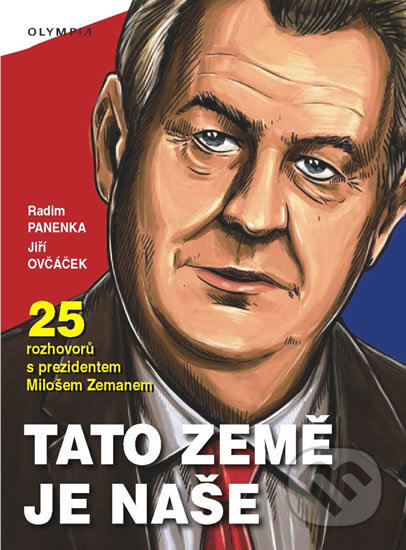 Kniha: Tato země je naše (Jiří Ovčáček a Radim Panenka). Olympia, 2016 Kniha: Tato země je naše (Jiří Ovčáček a Radim Panenka). Olympia, 2016