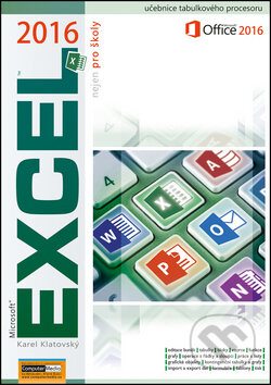 Kniha: Excel 2016 nejen pro školy (Karel Klatovský). Computer Media, 2016 Kniha: Excel 2016 nejen pro školy (Karel Klatovský). Computer Media, 2016