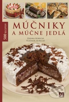 Kniha: Múčniky a múčne jedlá (Vladimír Horecký a Zdenka Horecká). Príroda, 2016 Kniha: Múčniky a múčne jedlá (Vladimír Horecký a Zdenka Horecká). Príroda, 2016