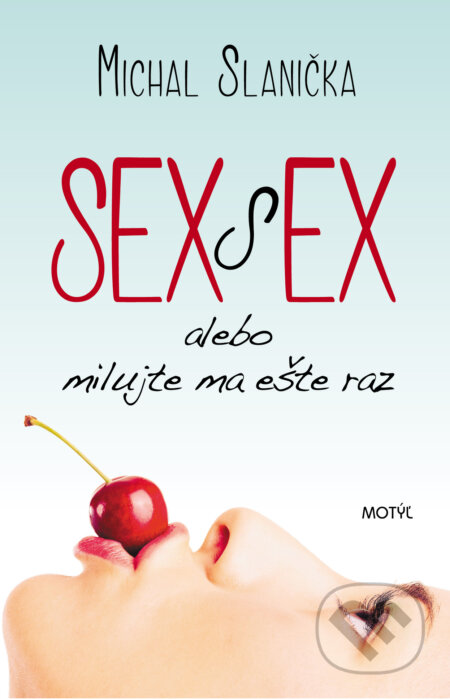 Kniha: Sex s ex (Michal Slanička). Motýľ, 2016 Kniha: Sex s ex (Michal Slanička). Motýľ, 2016