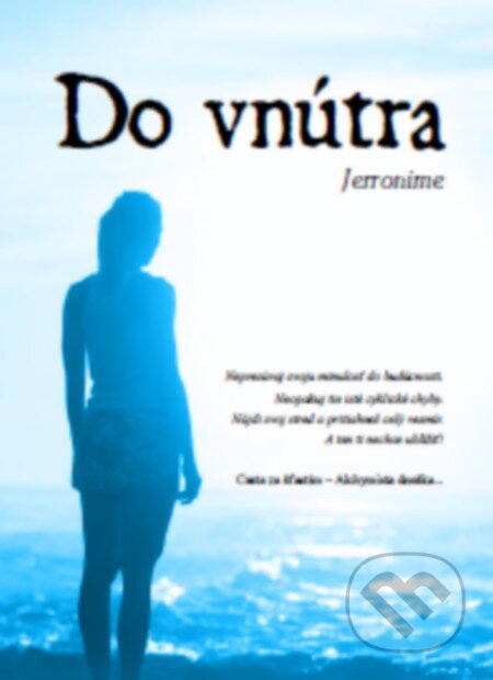 Kniha: Do vnútra (Jeronime). GC s.r.o., 2016 Kniha: Do vnútra (Jeronime). GC s.r.o., 2016