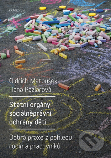 Kniha: Státní orgány sociálněprávní ochrany dětí (Oldřich Matoušek). Univerzita Karlova v Praze, 2016 Kniha: Státní orgány sociálněprávní ochrany dětí (Oldřich Matoušek). Univerzita Karlova v Praze, 2016