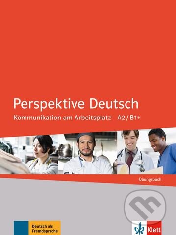 Kniha: Perspektive Deutsch: Übungsbuch (Lourdes Ros, Olga Swerlowa, Roberta Basilico, Serife Sanli a Susanne Anane). Klett, 2014 Kniha: Perspektive Deutsch: Übungsbuch (Lourdes Ros, Olga Swerlowa, Roberta Basilico, Serife Sanli a Susanne Anane). Klett, 2014