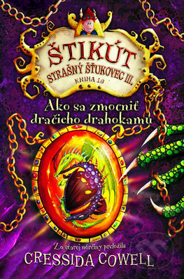 Kniha: Ako sa zmocniť dračieho drahokamu (Cressida Cowell). Slovart, 2016 Kniha: Ako sa zmocniť dračieho drahokamu (Cressida Cowell). Slovart, 2016