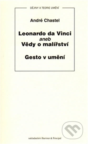 Kniha: Leonardo da Vinci aneb Vědy o malířství (André Chastel). Barrister & Principal, 2009 Kniha: Leonardo da Vinci aneb Vědy o malířství (André Chastel). Barrister & Principal, 2009