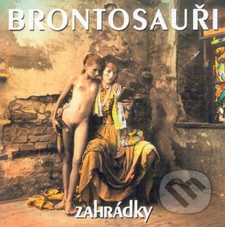 Hudební CD: Brontosauři: Zahrádky (Hudobné albumy). Hudobné albumy, 2001 Hudební CD: Brontosauři: Zahrádky (Hudobné albumy). Hudobné albumy, 2001