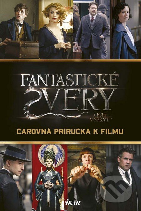 Kniha: Fantastické zvery a ich výskyt (Ikar). Ikar, 2016 Kniha: Fantastické zvery a ich výskyt (Ikar). Ikar, 2016