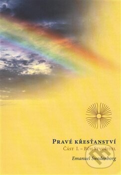 Kniha: Pravé křesťanství (Emanuel Swedenborg). Máchová Lenka, 2016 Kniha: Pravé křesťanství (Emanuel Swedenborg). Máchová Lenka, 2016