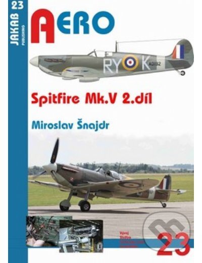 Kniha: Spitfire Mk. V 2.díl (Miroslav Šnajdr). Jakab, 2016 Kniha: Spitfire Mk. V 2.díl (Miroslav Šnajdr). Jakab, 2016