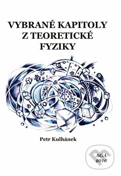 Kniha: Vybrané kapitoly z teoretické fyziky (Petr Kulhánek). Aldebaran, 2016 Kniha: Vybrané kapitoly z teoretické fyziky (Petr Kulhánek). Aldebaran, 2016