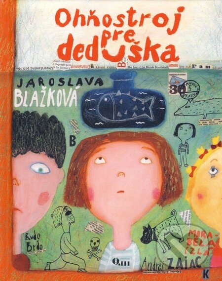 Kniha: Ohňostroj pre deduška (Jaroslava Blažková). Q111, 2016 Kniha: Ohňostroj pre deduška (Jaroslava Blažková). Q111, 2016