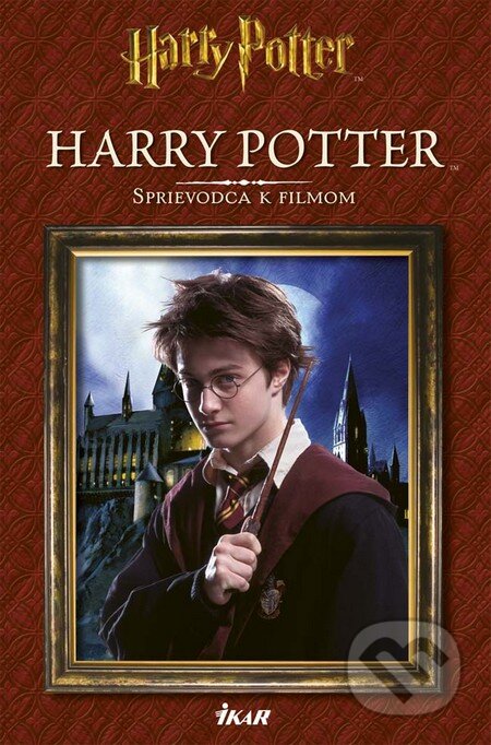 Kniha: Harry Potter - Sprievodca k filmom (Ikar). Ikar, 2016 Kniha: Harry Potter - Sprievodca k filmom (Ikar). Ikar, 2016