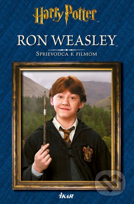 Kniha: Ron Weasley - Sprievodca k filmom (Ikar). Ikar, 2016 Kniha: Ron Weasley - Sprievodca k filmom (Ikar). Ikar, 2016