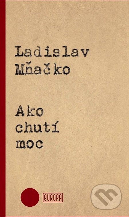 E-kniha: Ako chutí moc (Ladislav Mňačko). Európa, 2016 E-kniha: Ako chutí moc (Ladislav Mňačko). Európa, 2016