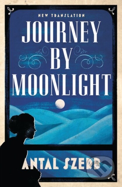 Kniha: Journey By Moonlight (Antal Szerb). Alma Books, 2016 Kniha: Journey By Moonlight (Antal Szerb). Alma Books, 2016