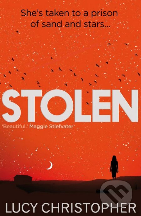 Kniha: Stolen (Lucy Christopher). Chicken House, 2013 Kniha: Stolen (Lucy Christopher). Chicken House, 2013