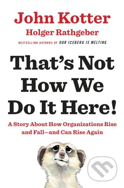 Kniha: That's Not How We Do It Here! (John Kotter). Penguin Books, 2016 Kniha: That's Not How We Do It Here! (John Kotter). Penguin Books, 2016