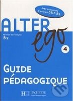Kniha: Alter Ego 4 B2 Guide pédagogique (). , 2016 Kniha: Alter Ego 4 B2 Guide pédagogique (). , 2016