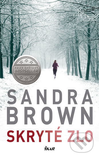 Kniha: Skryté zlo (Sandra Brown). Ikar CZ, 2016 Kniha: Skryté zlo (Sandra Brown). Ikar CZ, 2016