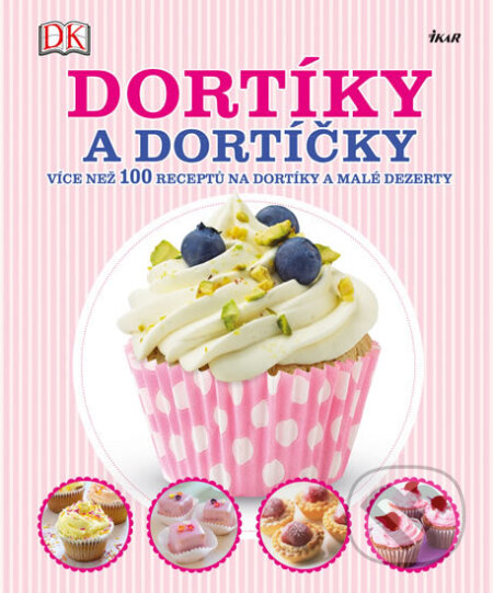 Kniha: Dortíky a dortíčky (Ikar CZ). Ikar CZ, 2016 Kniha: Dortíky a dortíčky (Ikar CZ). Ikar CZ, 2016