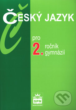 Český jazyk pro 2. ročník gymnázií - Jiří Kostečka, SPN - pedagogické nakladatelství, 2016