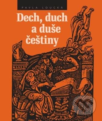 Kniha: Dech, duch a duše češtiny (Pavla Loucká). Albatros CZ, 2008 Kniha: Dech, duch a duše češtiny (Pavla Loucká). Albatros CZ, 2008