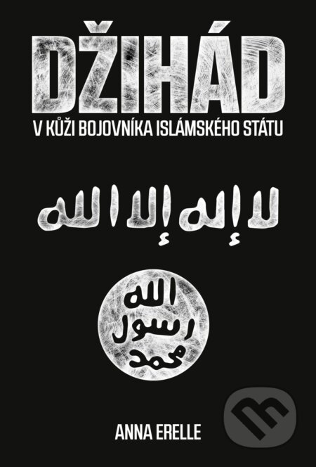 Kniha: Džihád (Anna Erelle). CPRESS, 2016 Kniha: Džihád (Anna Erelle). CPRESS, 2016