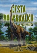 Kniha: Cesta do pravěku (Arnošt Caha a Jitka Škápíková). XYZ, 2010 Kniha: Cesta do pravěku (Arnošt Caha a Jitka Škápíková). XYZ, 2010