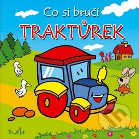 Kniha: Co si bručí traktůrek (Urszula Kozlowska). Albatros CZ, 2009 Kniha: Co si bručí traktůrek (Urszula Kozlowska). Albatros CZ, 2009