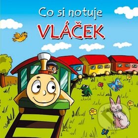 Kniha: Co si notuje vláček (Urszula Kozlowska). Albatros CZ, 2009 Kniha: Co si notuje vláček (Urszula Kozlowska). Albatros CZ, 2009
