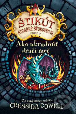 Kniha: Ako ukradnúť dračí meč (Cressida Cowell). Slovart, 2016 Kniha: Ako ukradnúť dračí meč (Cressida Cowell). Slovart, 2016