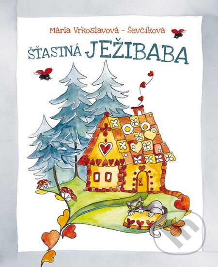 Kniha: Šťastná Ježibaba (Mária Ševčíková-Vrkoslavová). Perfekt, 2016 Kniha: Šťastná Ježibaba (Mária Ševčíková-Vrkoslavová). Perfekt, 2016