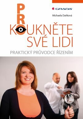Kniha: Prokoukněte své lidi (Michaela Daňková). Grada, 2016 Kniha: Prokoukněte své lidi (Michaela Daňková). Grada, 2016