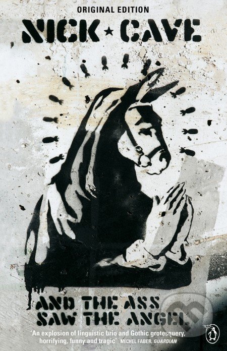 Kniha: And the Ass Saw the Angel (Nick Cave). Penguin Books, 2013 Kniha: And the Ass Saw the Angel (Nick Cave). Penguin Books, 2013