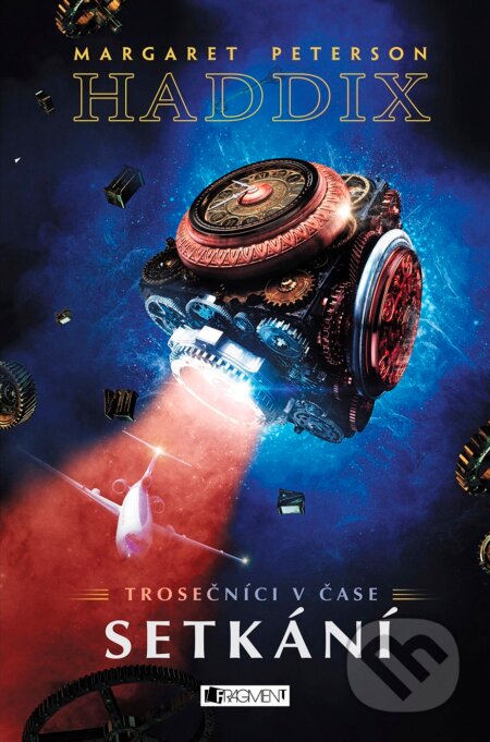 Kniha: Trosečníci v čase: Setkání (Margaret Peterson Haddix). Nakladatelství Fragment, 2016 Kniha: Trosečníci v čase: Setkání (Margaret Peterson Haddix). Nakladatelství Fragment, 2016