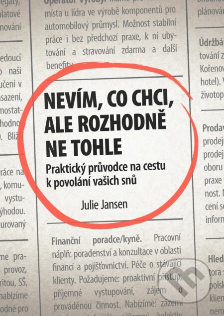 Kniha: Nevím, co chci, ale rozhodně ne tohle (Julie Jansen). Management Press, 2016 Kniha: Nevím, co chci, ale rozhodně ne tohle (Julie Jansen). Management Press, 2016