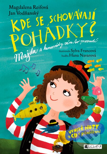 Kniha: Kde se schovávají pohádky? (Jan Vodňanský a Magdalena Reifová). Nakladatelství Fragment, 2016 Kniha: Kde se schovávají pohádky? (Jan Vodňanský a Magdalena Reifová). Nakladatelství Fragment, 2016