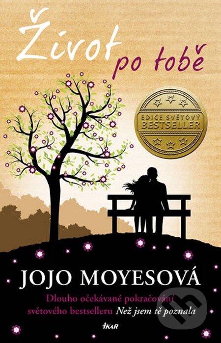 Kniha: Život po tobě (Jojo Moyes). Ikar CZ, 2016 Kniha: Život po tobě (Jojo Moyes). Ikar CZ, 2016