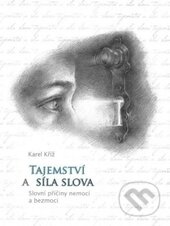 Kniha: Tajemství a síla slova (Karel Kříž). Karel Kříž, 2014 Kniha: Tajemství a síla slova (Karel Kříž). Karel Kříž, 2014
