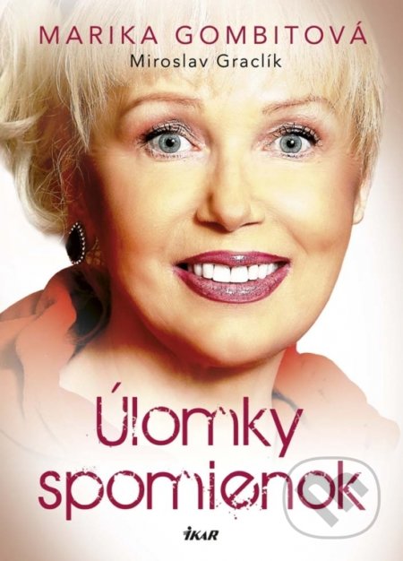 Kniha: Úlomky spomienok (Marika Gombitová a Miroslav Graclík). Ikar, 2016 Kniha: Úlomky spomienok (Marika Gombitová a Miroslav Graclík). Ikar, 2016