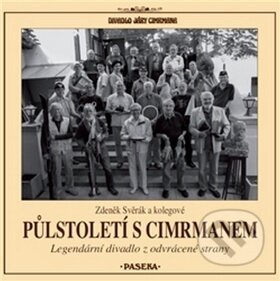 Kniha: Půlstoletí s Cimrmanem (Zdeněk Svěrák). Paseka, 2016 Kniha: Půlstoletí s Cimrmanem (Zdeněk Svěrák). Paseka, 2016