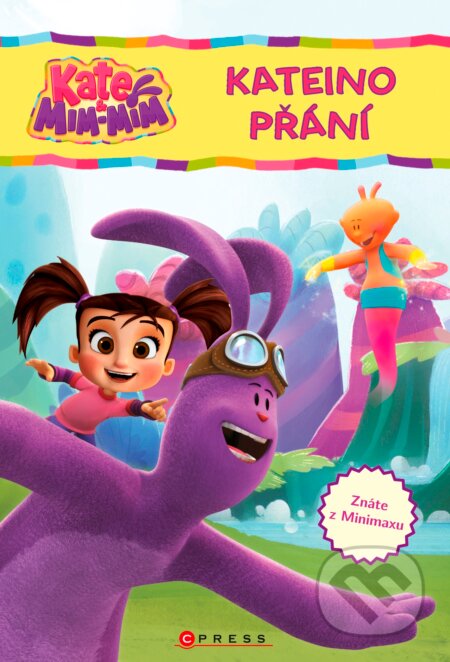 Kniha: Kate & Mim-Mim: Kateino Přání (CPRESS). CPRESS, 2016 Kniha: Kate & Mim-Mim: Kateino Přání (CPRESS). CPRESS, 2016