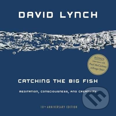 Kniha: Catching the Big Fish (David Lynch). Penguin Books, 2016 Kniha: Catching the Big Fish (David Lynch). Penguin Books, 2016