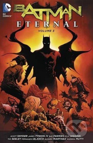 Kniha: Batman Eternal (Volume 3) (Scott Snyder). DC Comics, 2015 Kniha: Batman Eternal (Volume 3) (Scott Snyder). DC Comics, 2015