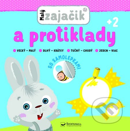 Kniha: Malý zajačik a protiklady (Svojtka&Co.). Svojtka&Co., 2016 Kniha: Malý zajačik a protiklady (Svojtka&Co.). Svojtka&Co., 2016