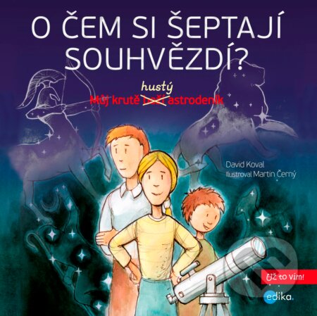 Kniha: O čem si šeptají souhvězdí? (David Koval). Edika, 2016 Kniha: O čem si šeptají souhvězdí? (David Koval). Edika, 2016