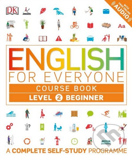 Kniha: English for Everyone: Course Book - Level 2 Beginner (Dorling Kindersley). Dorling Kindersley, 2016 Kniha: English for Everyone: Course Book - Level 2 Beginner (Dorling Kindersley). Dorling Kindersley, 2016