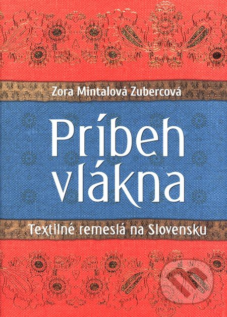 Kniha: Príbeh vlákna (Zora Mintalová Zubercová). Slovart, 2016 Kniha: Príbeh vlákna (Zora Mintalová Zubercová). Slovart, 2016