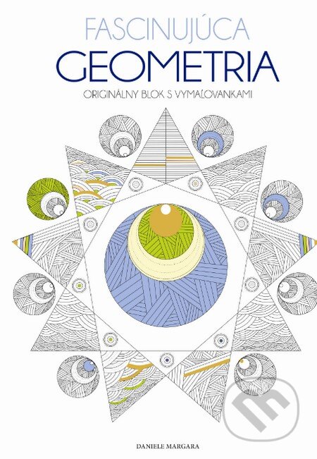 Kniha: Fascinujúca geometria (Daniele Margara). Slovart, 2016 Kniha: Fascinujúca geometria (Daniele Margara). Slovart, 2016
