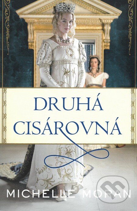 Kniha: Druhá cisárovná (Michelle Moran). Slovart, 2016 Kniha: Druhá cisárovná (Michelle Moran). Slovart, 2016